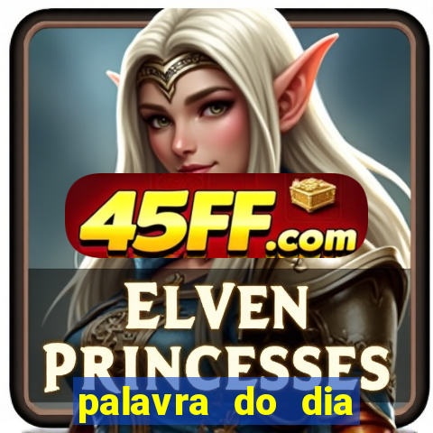 palavra do dia jogo contexto